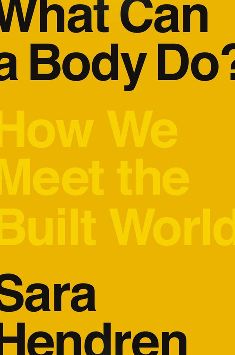 What Can a Body Do?: How We Meet the Built World Cover