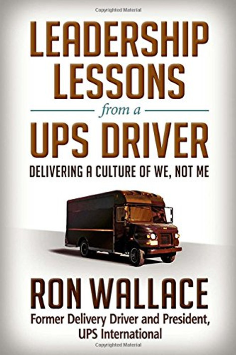 Leadership Lessons from a UPS Driver: Delivering a Culture of We, Not Me Cover