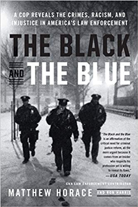 The Black and the Blue: A Cop Reveals the Crimes, Racism, and Injustice in America's Law Enforcement Cover