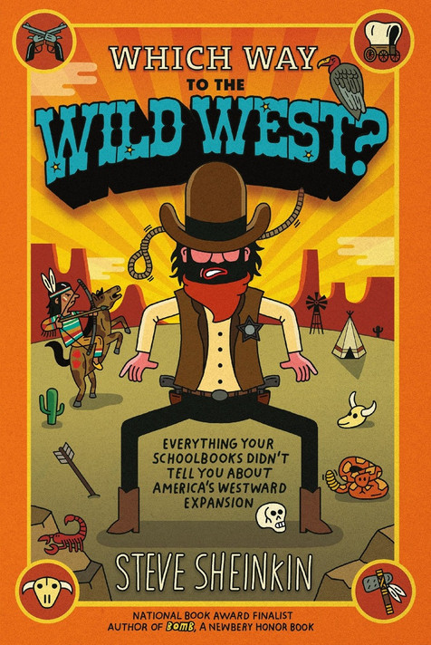 Which Way to the Wild West?: Everything Your Schoolbooks Didn't Tell You about Westward Expansion Cover
