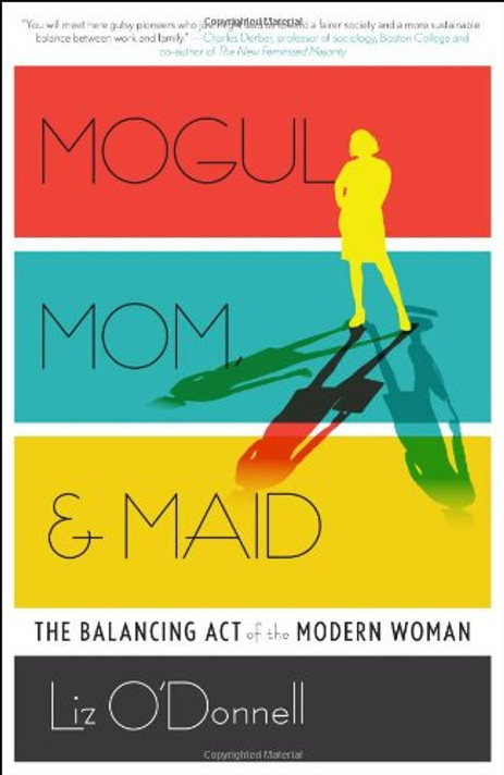 Mogul, Mom, & Maid: The Balancing Act of the Modern Woman Cover