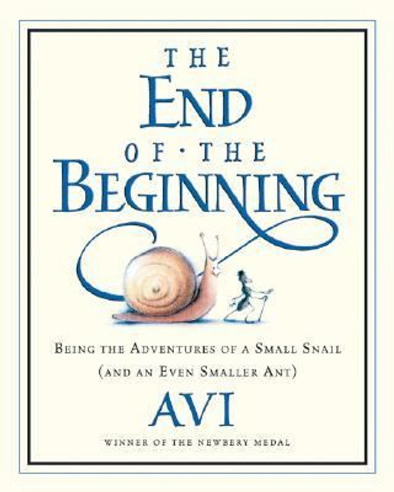 The End of the Beginning : Being the Adventures of a Small Snail (and an Even Smaller Ant) Cover