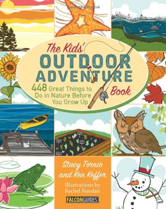 The Kids' Outdoor Adventure Book: 448 Great Things to Do in Nature Before You Grow Up Cover