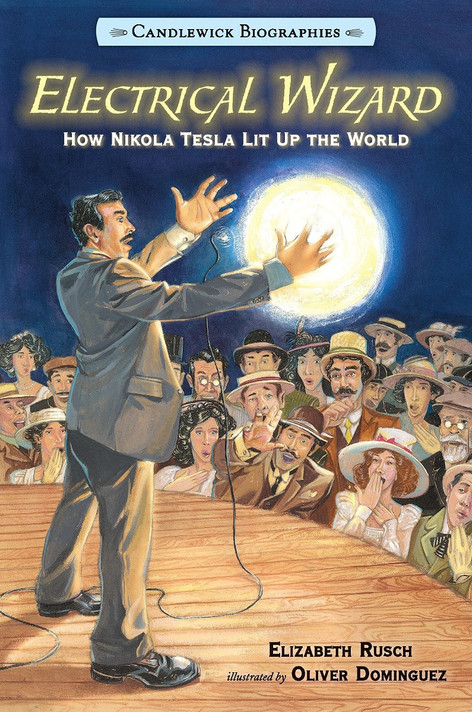 Electrical Wizard: Candlewick Biographies: How Nikola Tesla Lit Up the World Cover