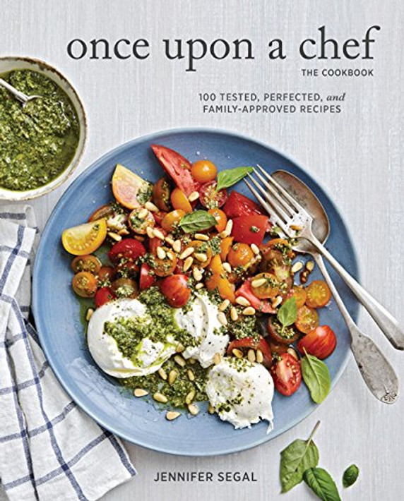 Once Upon a Chef, the Cookbook: 100 Tested, Perfected, and Family-Approved Recipes Cover