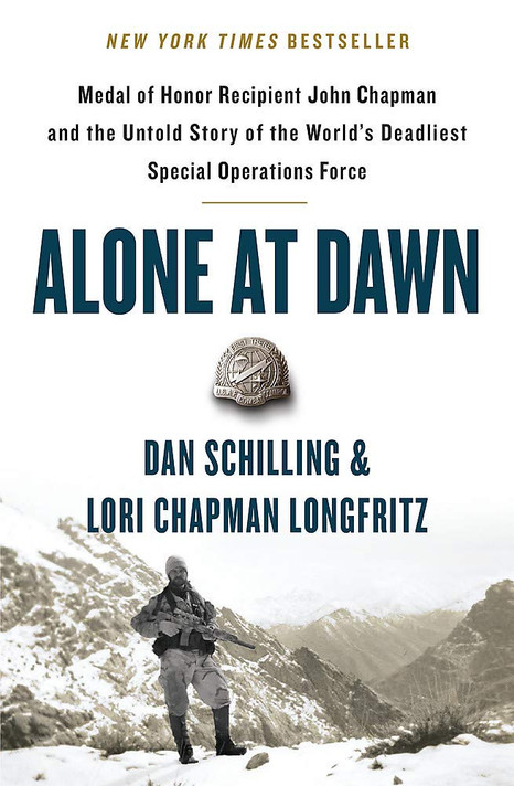 Alone at Dawn: Medal of Honor Recipient John Chapman and the Untold Story of the World's Deadliest Special Operations Force Cover