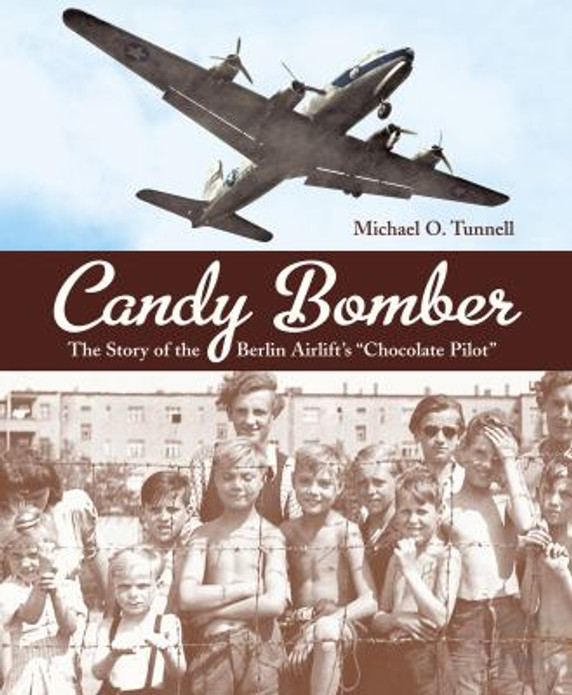 Candy Bomber: The Story of the Berlin Airlift's Chocolate Pilot Cover