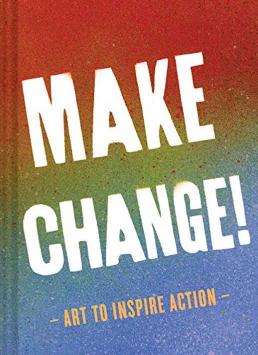 Make Change!: Art to Inspire Action Cover