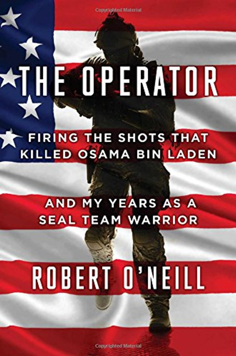 The Operator: Firing the Shots That Killed Osama Bin Laden and My Years as a Seal Team Warrior Cover