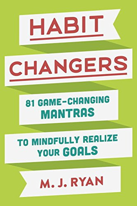 Habit Changers: 81 Game-Changing Mantras to Mindfully Realize Your Goals Cover