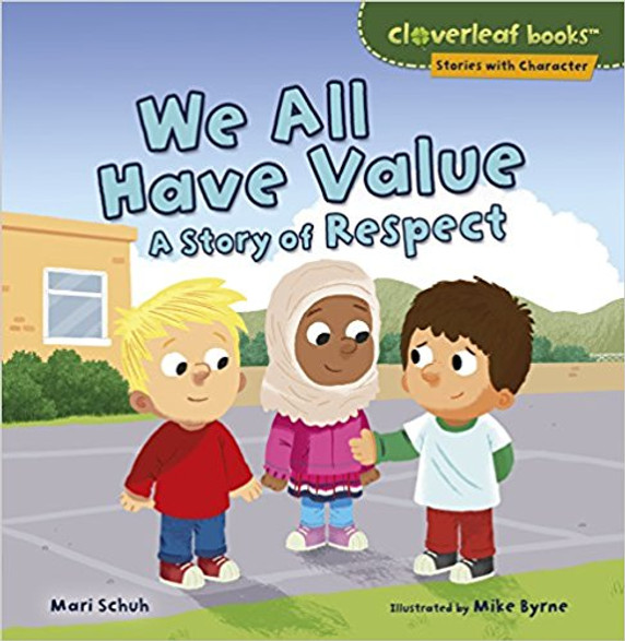 We All Have Value: A Story of Respect (Cloverleaf Books: Stories with Character) Cover