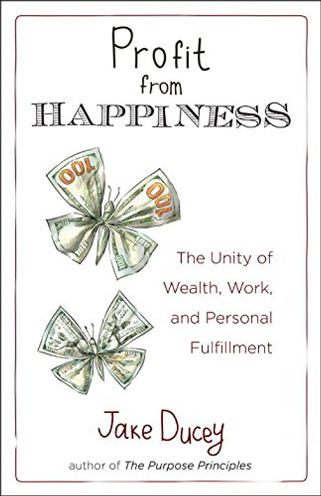 Profit from Happiness: The Unity of Wealth, Work, and Personal Fulfillment Cover