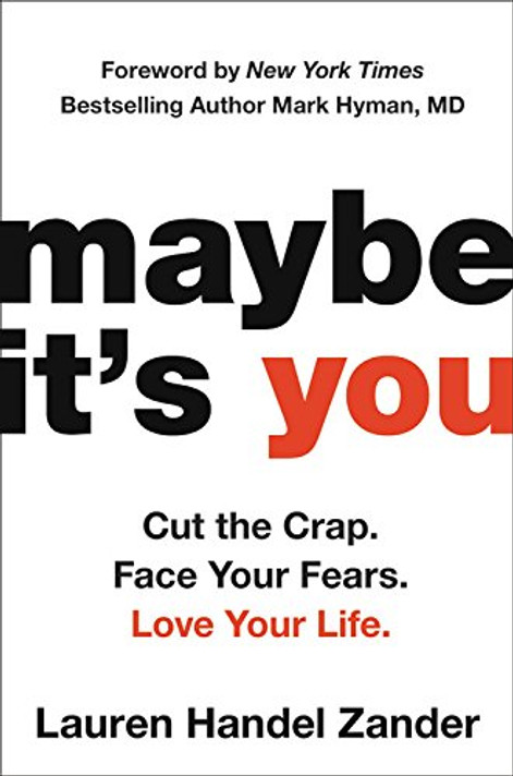 Maybe It's You: Cut the Crap. Face Your Fears. Love Your Life. Cover