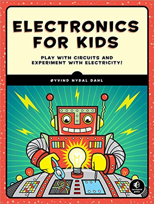 Electronics for Kids: Play with Simple Circuits and Experiment with Electricity! Cover