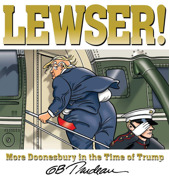 LEWSER!: More Doonesbury in the Time of Trump Cover