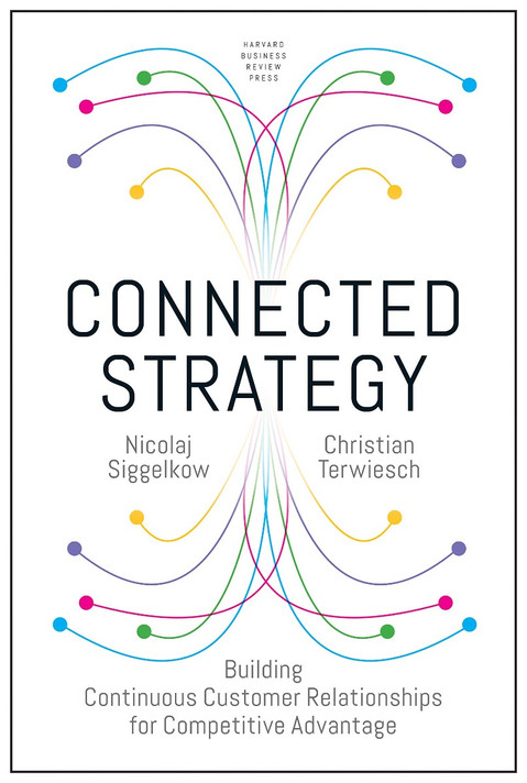 Connected Strategy: Building Continuous Customer Relationships for Competitive Advantage Cover