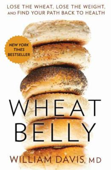 Wheat Belly: Lose the Wheat, Lose the Weight, and Find Your Path Back to Health Cover
