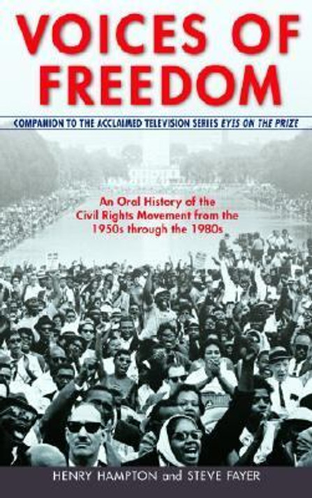 Voices of Freedom: An Oral History of the Civil Rights Movement from the 1950s Through The 1980s Cover