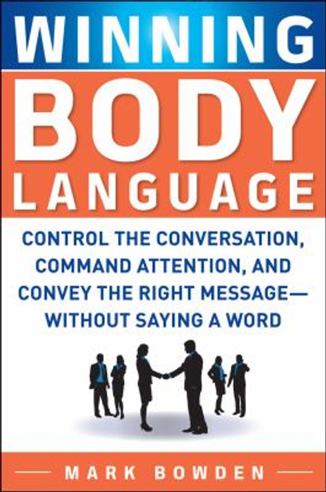 Winning Body Language: Control the Conversation, Command Attention, and Convey the Right Message Without Saying a Word Cover
