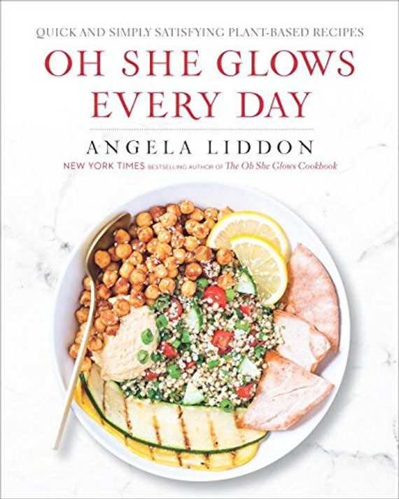Oh She Glows Every Day: Quick and Simply Satisfying Plant-Based Recipes Cover