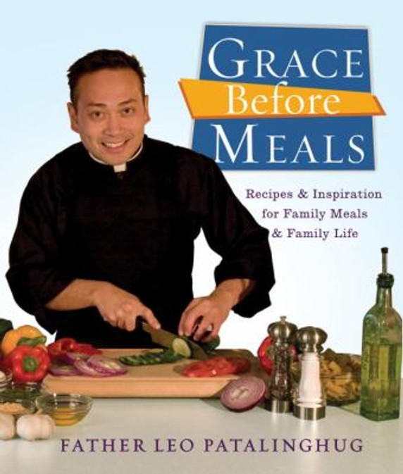 Grace Before Meals: Recipes and Inspiration for Family Meals and Family Life Cover