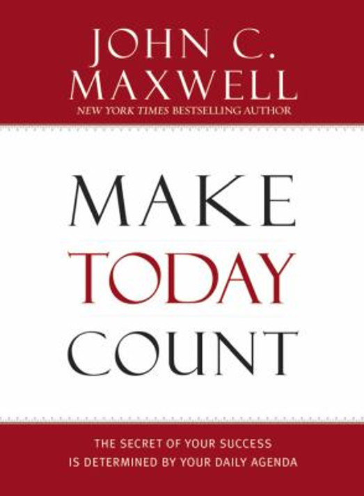 Make Today Count: The Secret of Your Success Is Determined by Your Daily Agenda Cover