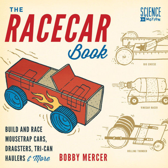 The Racecar Book: Build and Race Mousetrap Cars, Dragsters, Tri-Can Haulers & More Cover