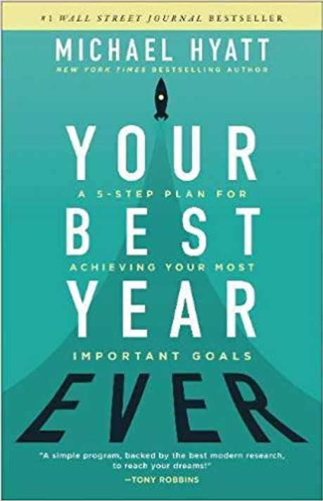 Your Best Year Ever: A 5-Step Plan for Achieving Your Most Important Goals Cover