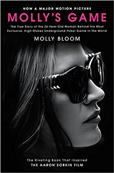 Molly's Game [movie Tie-In]: The True Story of the 26-Year-Old Woman Behind the Most Exclusive, High-Stakes Underground Poker Game in the World Cover