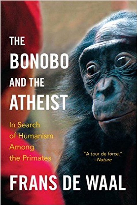 The Bonobo and the Atheist: In Search of Humanism Among the Primates Cover