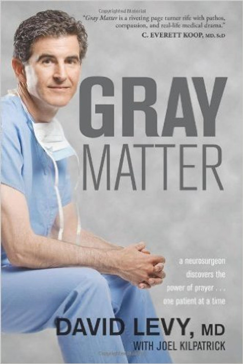 Gray Matter: A Neurosurgeon Discovers the Power of Prayer... One Patient at a Time Cover