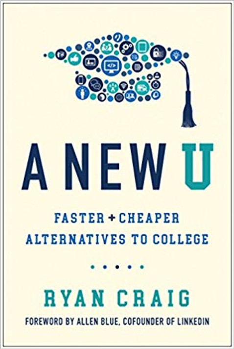 A New U: Faster + Cheaper Alternatives to College Cover