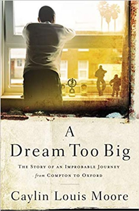 A Dream Too Big: The Story of an Improbable Journey from Compton to Oxford Cover