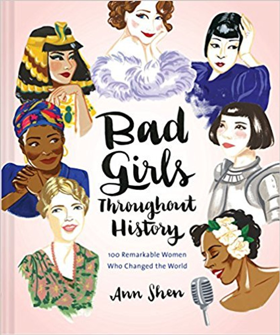 Bad Girls Throughout History: 100 Remarkable Women Who Changed the World Cover