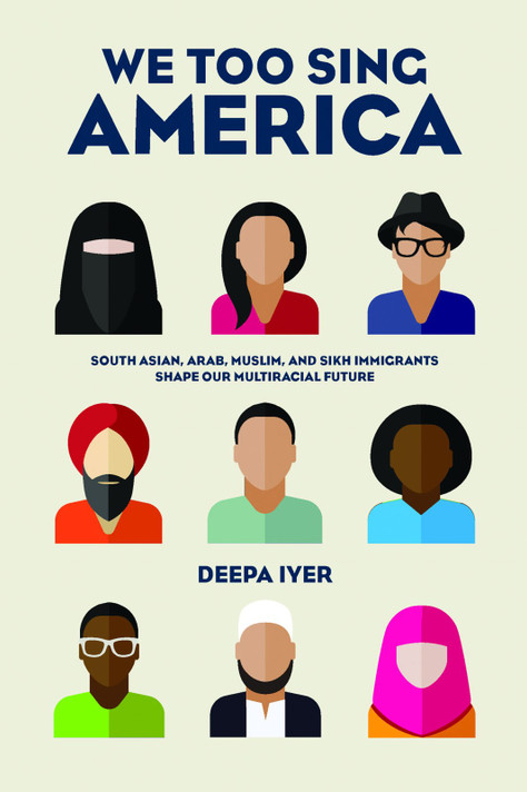 We Too Sing America: South Asian, Arab, Muslim, and Sikh Immigrants Shape Our Multiracial Future Cover