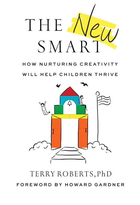 The New Smart: How Nurturing Creativity Will Help Children Thrive Cover