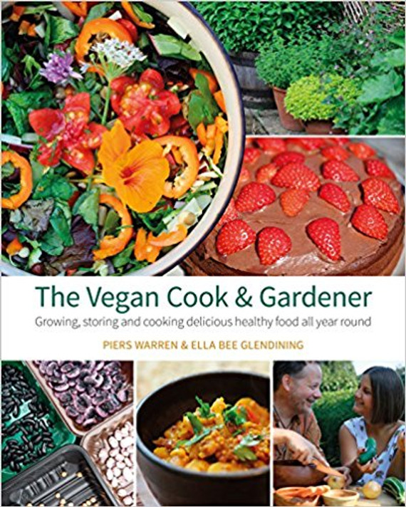 The Vegan Cook & Gardener: Growing, Storing and Cooking Delicious Healthy Food All Year Round Cover