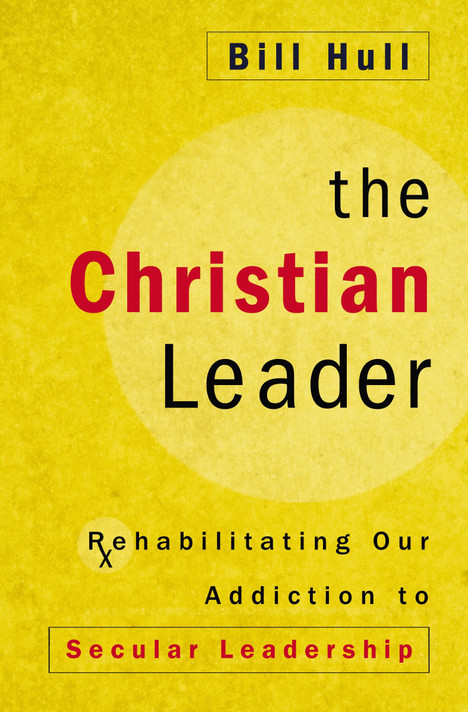 The Christian Leader: Rehabilitating Our Addiction to Secular Leadership Cover