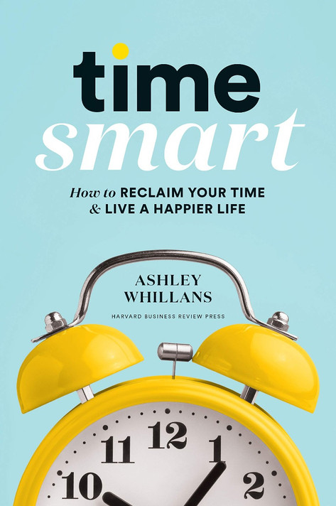Time Smart: How to Reclaim Your Time and Live a Happier Life Cover