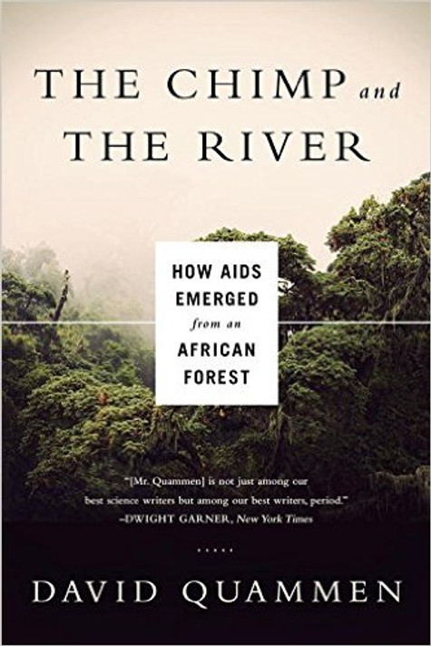 The Chimp and the River: How AIDS Emerged from an African Forest Cover