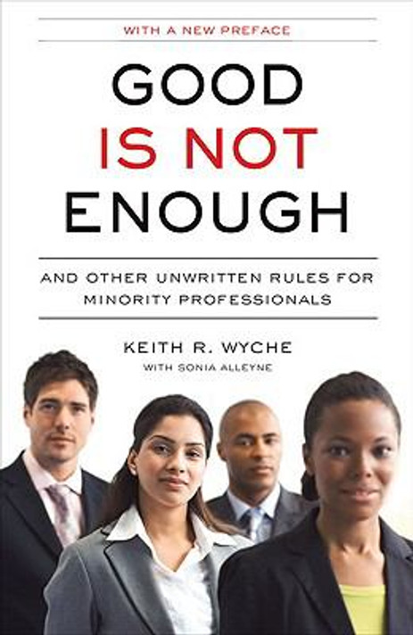 Good Is Not Enough: And Other Unwritten Rules for Minority Professionals Cover