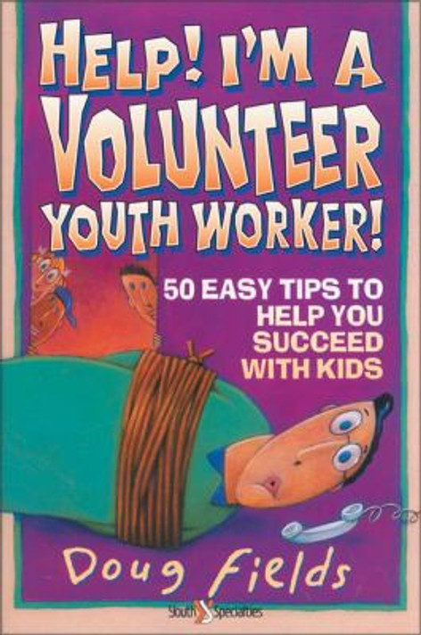 Help! I'm a Volunteer Youth Worker: 50 Easy Tips to Help You Succeed with Kids Cover