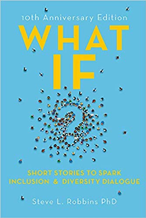 What If?: Short Stories to Spark Inclusion & Diversity Dialogue (Anniversary) Cover