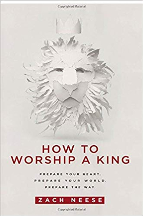 How to Worship a King: Prepare Your Heart. Prepare Your World. Prepare the Way Cover
