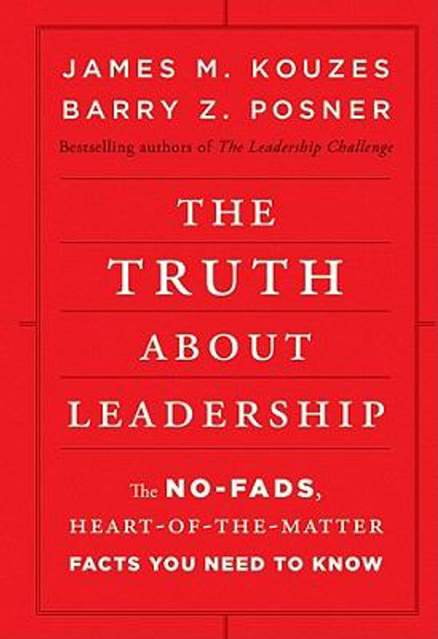 The Truth about Leadership : The No-Fads, Heart-of-the-Matter Facts You Need to Know Cover