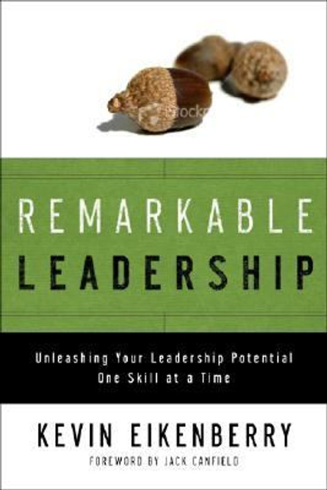 Remarkable Leadership : Unleashing Your Leadership Potential One Skill at a Time Cover
