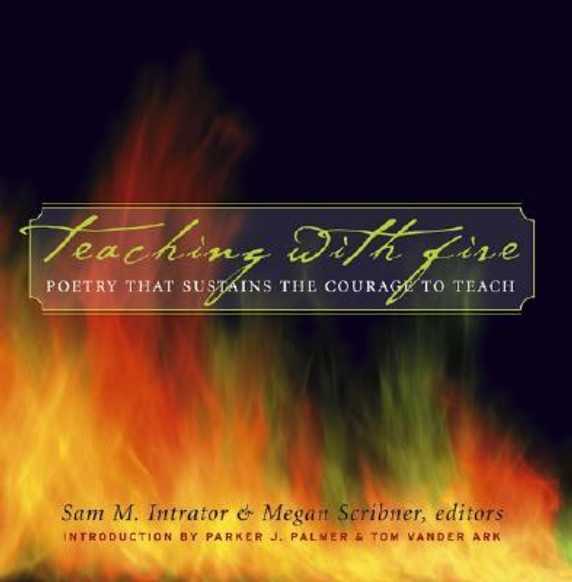 Teaching with Fire : Poetry That Sustains the Courage to Teach Cover
