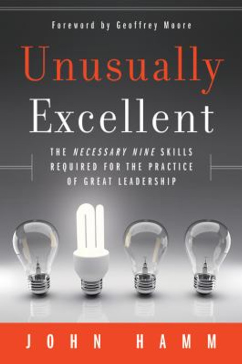 Unusually Excellent : The Necessary Nine Skills Required for the Practice of Great Leadership Cover