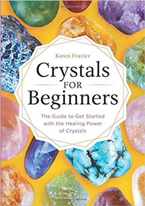Crystals for Beginners: The Guide to Get Started with the Healing Power of Crystals Cover