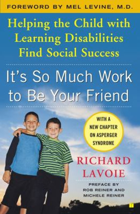 It's So Much Work to Be Your Friend: Helping the Child with Learning Disabilities Find Social Success Cover